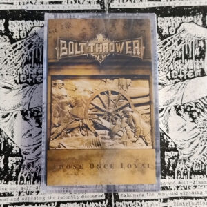 Bolt Thrower - "Those Once Loyal" MC