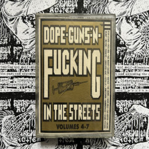 V.A. - "Dope-Guns-'N-Fucking In The Streets Volume 4-7" MC (Second hand)