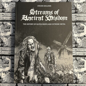 Streams of Ancient Wisdom - The History of Dutch Death and Extreme Metal